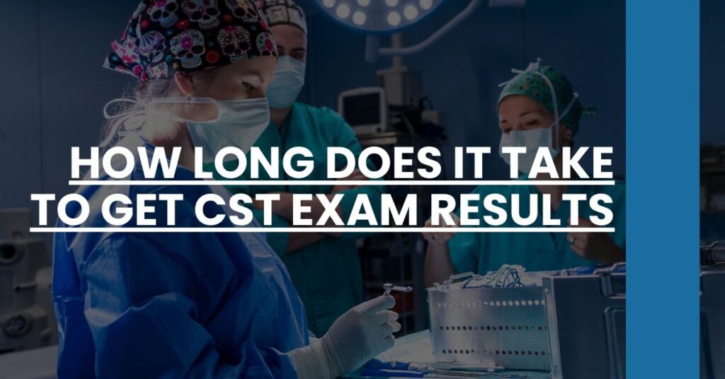 How long does it take to get CST exam results Feature Image