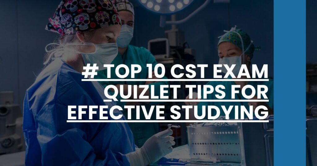 # Top 10 CST Exam Quizlet Tips for Effective Studying Feature Image